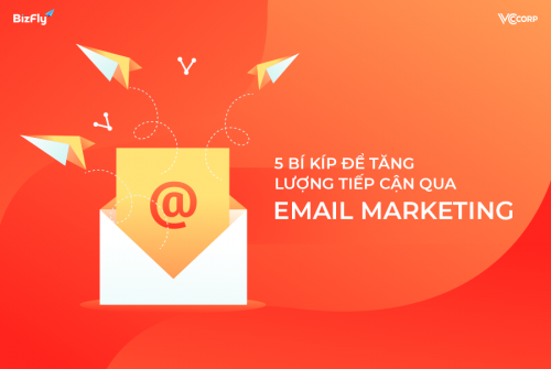 5 bí kíp để tăng lượng tiếp cận qua Email Marketing